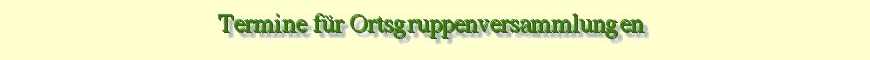 Termine Ortsgruppenversammlungen